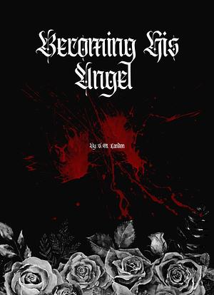 Becoming His Angel by S.M. Landon