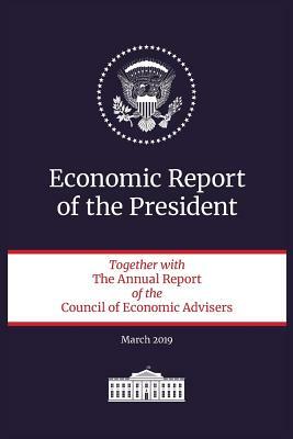 Economic Report of the President 2019 by Executive Office of the President