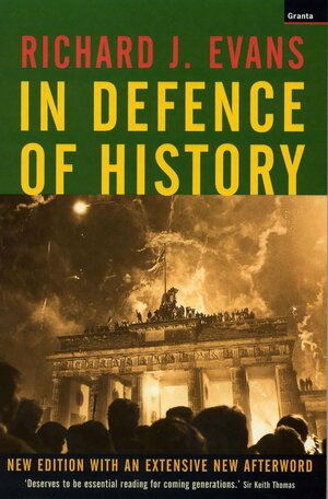 In Defence Of History by Richard J. Evans