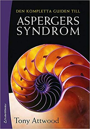 Den Kompletta Guiden till Aspergers Syndrom by Tony Attwood
