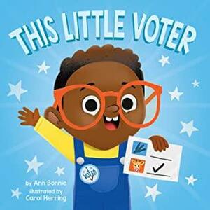 This Little Voter by Ann Bonnie, Little Bee Books, Carol Herring