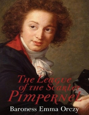 The League of the Scarlet Pimpernel (Annotated) by Baroness Orczy