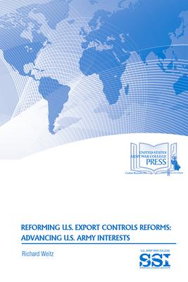 Reforming U.S. Export Controls Reforms: Advancing U.S. Army Interests by Richard Weitz