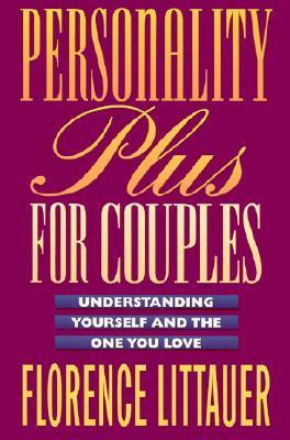 Personality Plus for Couples: Understanding Yourself and the One You Love by Florence Littauer