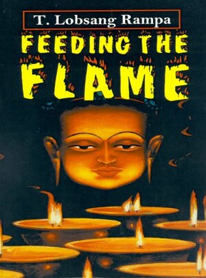 Feeding the Flame by Lobsang Rampa