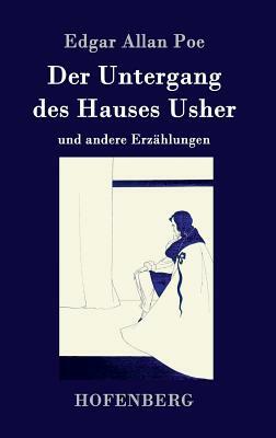 Der Untergang des Hauses Usher: und andere Erzählungen by Edgar Allan Poe