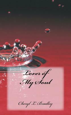 Lover of My Soul by Cheryl L. Bradley