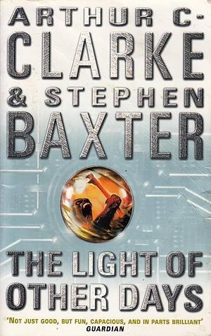 The Light Of Other Days by Stephen Baxter, Arthur C. Clarke