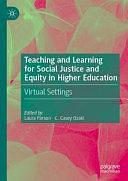 Teaching and Learning for Social Justice and Equity in Higher Education: Virtual Settings by Laura Parson, C. Casey Ozaki