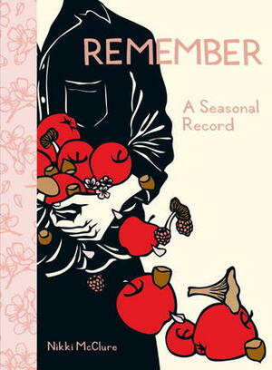 Remember: A Seasonal Record by Nikki McClure