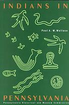 Indians in Pennsylvania (Anthropological Series (Pennsylvania Historical and Museum Commission)) by Paul A.W. Wallace