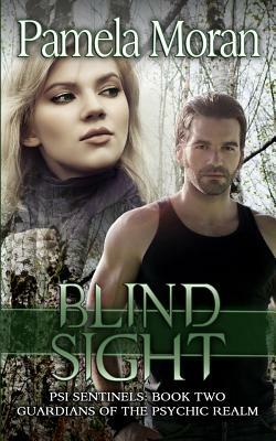 Blind Sight (PSI Sentinels: Book Two - Guardians of the Psychic Realm) by Pamela Moran