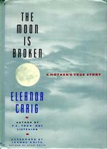 The Moon Is Broken: A Mother's True Story by Eleanor Craig