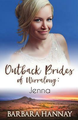 Jenna: Outback Brides of Wirralong by Barbara Hannay