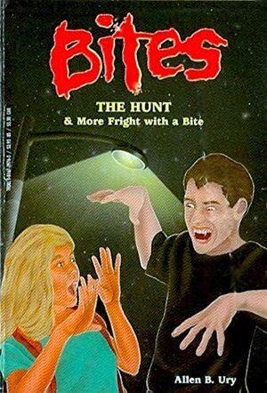 The Hunt and More Fright with a Bite by Allen B. Ury