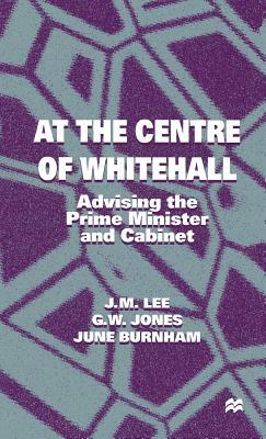 At the Centre of Whitehall by J. Lee, G. Jones, J. Burnham