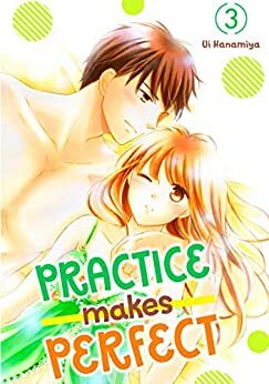 Practice Makes Perfect, Vol. 3 by Ui Hanamiya