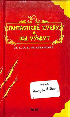 Fantastické zvery a ich výskyt by Newt Scamander, J.K. Rowling