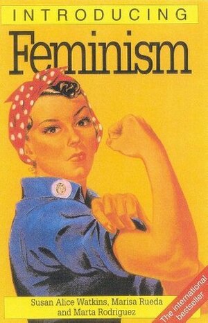 Introducing Feminism by Susan Alice Watkins, Marta Rodriguez, Marisa Rueda