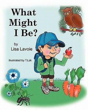 What might I be? by Lisa Lavoie