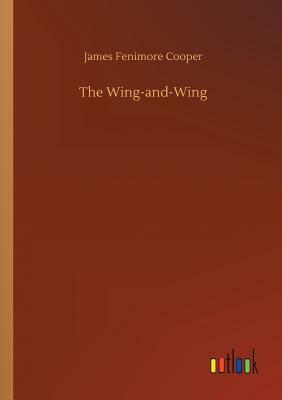The Wing-And-Wing by James Fenimore Cooper