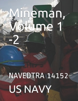 Mineman, Volume 1 -2: Navedtra 14152 by Us Navy