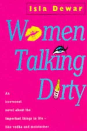 Women Talking Dirty by Isla Dewar