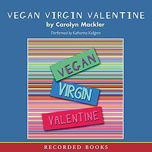 Vegan, Virgin, Valentine by Carolyn Mackler