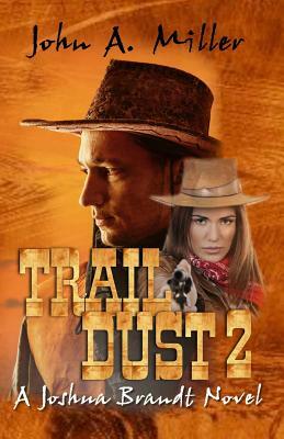 "Trail Dust 2" {A Joshua Brandt novel} by John a. Miller