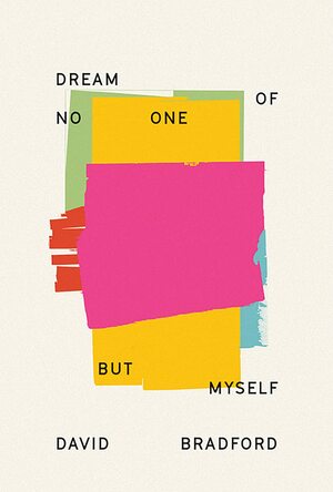 Dream of No One But Myself by David Bradford