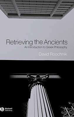 Retrieving Ancients by David Roochnik