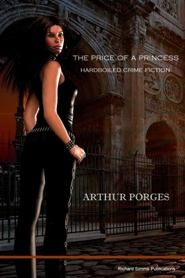 The Price of a Princess: Hardboiled Crime Fiction by Arthur Porges