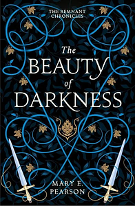 The Beauty of Darkness by Mary E. Pearson