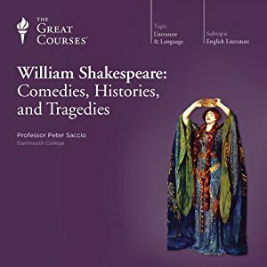 William Shakespeare: Comedies, Histories and Tragedies by Peter Saccio