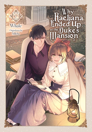 Why Raeliana Ended Up at the Duke's Mansion, Vol. 7 by Milcha, Whale