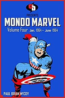 MONDO MARVEL Volume Four Jan. 1964 - June 1964mondo marvel by Paul Brian McCoy