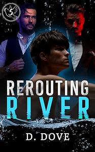 Rerouting River by D. Dove