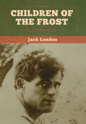 Children of the Frost by Jack London