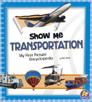 Show Me Transportation by Mari Schuh