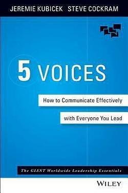 5 Voices : How to Communicate Effectively with Everyone You Lead (Hardcover)--by Jeremie Kubicek 2016 Edition ISBN: 9781119111092 by Jeremie Kubicek, Jeremie Kubicek