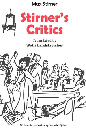 Stirner's Critics by Jason McQuinn, Wolfi Landstreicher, Max Stirner