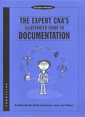 The Expert CNA's Illustrated Guide to Documentation by Karl Pillemer, Rhoda Meador, Marting Schumacher