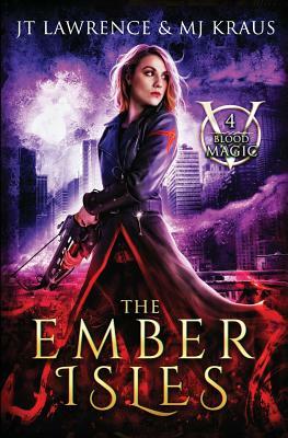 The Ember Isles by M.J. Kraus, J.T. Lawrence