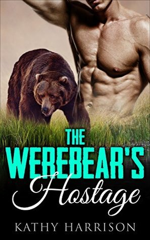 Romance: The Werebear's Hostage by Kathy Harrison