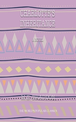 Charlotte's Inheritance by Mary Elizabeth Braddon
