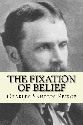 The Fixation of Belief by Charles Sanders Peirce