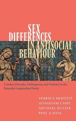 Sex Differences in Antisocial Behaviour: Conduct Disorder, Delinquency, and Violence in the Dunedin Longitudinal Study by Michael Rutter, Avshalom Caspi, Terrie E. Moffitt