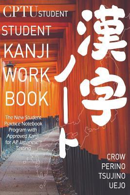 CPTU Student Kanji Workbook by Andrew, Natsumi, Mihoko