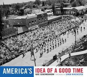 America's Idea of a Good Time by Simon Winchester, Kate Schermerhorn