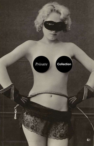 Private Collection: A History of Erotic Photography (1850-1940) by Danny Moynihan, Cressida Connolly